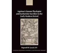 Aquinas's Summa Theologiae and Eucharistic Sacrifice in the Early Modern Period (Changing Paradigms in Historical and Systematic Theology)