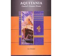 Aquitania - Cunard's Greatest Dream - The Ship Beautiful (2009 Edn)