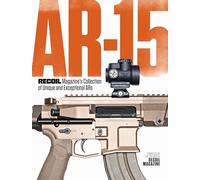 AR-15: RECOIL Magazine’s Collection of Unique and Exceptional ARs