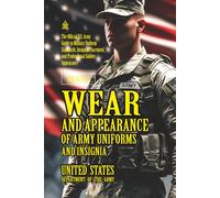 AR 670-1 Wear and Appearance of Army Uniforms and Insignia: [Annotated] Military Uniform Standards and Professional Soldier Appearance