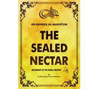 Ar-Raheeq al-makhtum (the sealed nectar): Biography of the Noble prophet