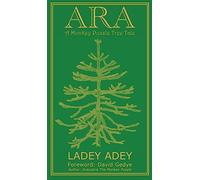 Ara: A Monkey Puzzle Tree Tale (ARA - A Monkey Puzzle Tree Tale: The fictional story of an Araucaria Tree - the Quintessential British Branch!)