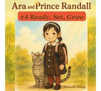 Ara and Prince Randall: #4 Ready, Set, Grow