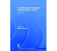 Arab-Byzantine Relations in Early Islamic Times: 8 (The Formation of the Classical Islamic World)