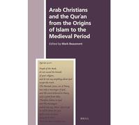 Arab Christians and the Quran from the Origins of Islam to the Medieval Period: 35 (History of Christian-Muslim Relations)