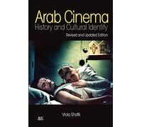 Arab Cinema: History and Cultural Identity. New Revised Edition