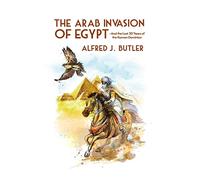 Arab Conquest of Egypt: And the Last 30 Years of the Roman Dominion Hardcover