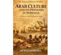 Arab Culture and Its Pioneers in Somalia: A Historical and Civilizational Study