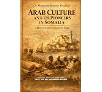 Arab Culture and Its Pioneers in Somalia: A Historical and Civilizational Study