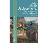 Arab Displacements : Experimental Literature, Necropolitics and Decolonial Hauntology