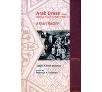 Arab Dress, a Short History: From the Dawn of Islam to Modern Times (Themes in Islamic Studies) (Themes in Islamic Studies, V. 2)