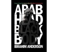 Arab Head, Black Body: Unpacking Racism in the Muslim Community