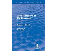 Arab Historians of the Crusades (Routledge Revivals)