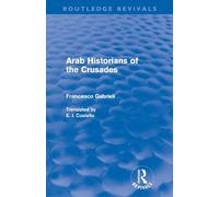 Arab Historians of the Crusades – Routledge Revivals