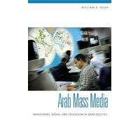 Arab Mass Media: Newspapers, Radio, and Television in Arab Politics