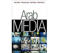 Arab Media: Globalization and Emerging Media Industries: 2 (Global Media and Communication)