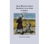 Arab Muslim World: Architect of Slavery in Africa: Open Letter To Nation Leader of Islam Mr. Louis Farrakhan (1) (Volume 1) by MR Jean Marie S Dia (2013-11-17)