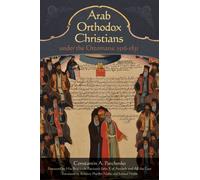 Arab Orthodox Christians Under the Ottomans 1516-1831