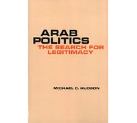 Arab Politics: The Search for Legitimacy