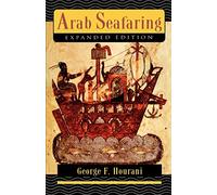 Arab Seafaring: In the Indian Ocean in Ancient and Early Medieval Times (Expanded Edition) (Princeton Paperbacks)