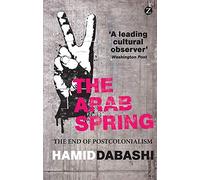 Arab Spring, The: The End of Postcolonialism