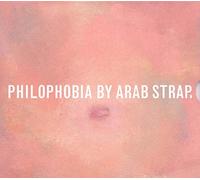 Arab Strap - Philophobia
