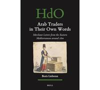 Arab Traders in their Own Words: Merchant Letters from the Eastern Mediterranean Around 1800: 165 (Handbook of Oriental Studies: Section 1; The Near and Middle East)