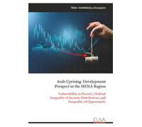 Arab Uprising: Development Prospect in the MENA Region: Vulnerability to Poverty, Ordinal Inequality of Income Distribution, and Inequality of Opportunity