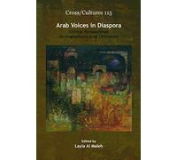 Arab Voices in Diaspora: Critical Perspectives on Anglophone Arab Literature: 115 (Cross/Cultures)