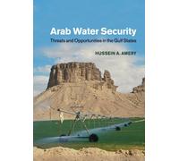 Arab Water Security : Threats and Opportunities in the Gulf States