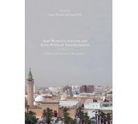 Arab Women's Activism and Socio-Political Transformation: Unfinished Gendered Revolutions