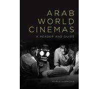 Arab World Cinemas: A Reader and Guide
