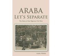 [(Araba Let's Separate : The Story of the Nigerian Civil War)] [By (author) Ayuba Mshelia] published on (January, 2012)