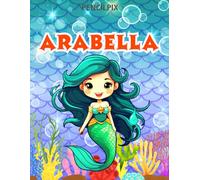 Arabella: Personalized Coloring Book For Arabella: Theme: Mermaid | Perfect Birthday Gift For Arabella | Ages: 4-8 (Mermaid Coloring Book Present for ... Halloween, Thanksgiving and All Occasions)