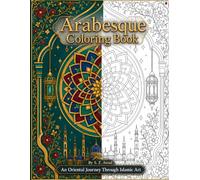Arabesque Coloring Book: An Oriental Journey Through Islamic Art