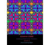 Arabesque Patterns For Relaxation Volume 3: Adult Coloring Book