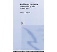 Arabia and the Arabs: From the Bronze Age to the Coming of Islam (Peoples of the Ancient World)