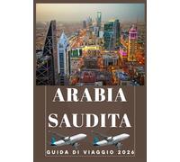 ARABIA SAUDITA GUIDA DI VIAGGIO 2026