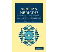 Arabian Medicine: The FitzPatrick Lectures Delivered at the College of Physicians in November 1919 and November 1920 (Cambridge Library Collection - History of Medicine)