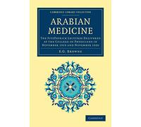 Arabian Medicine: The FitzPatrick Lectures Delivered at the College of Physicians in November 1919 and November 1920 (Cambridge Library Collection - History of Medicine)