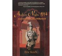 Arabian Nights 1914: A Novel About Kaiser Wilhelm II