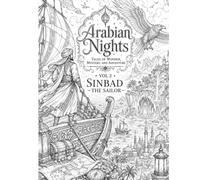 Arabian Nights Coloring Book Vol. 2: Sinbad the Sailor: 82 Epic Fantasy Adventure Coloring Pages Inspired by Arabian Tales and Maritime Legends (Literary Coloring Books for Adults & Teens)