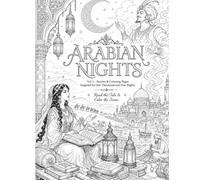 Arabian Nights Vol. 1; Scheherazade: The Thousand Nights Begin - Inspired by One Thousand and One Nights: A Premium Storytelling Coloring Book for ... (Literary Coloring Books for Adults & Teens)