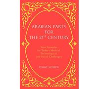 Arabian Parts for the 21st Century: New Formulas for Today's Medical, Technological, and Social Challenges