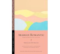 Arabian Romantic: Poems on Bedouin Life and Love: 69 (Library of Arabic Literature)