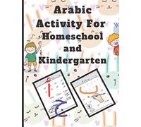 Arabic Activity Book For Homeschool and Kindergarten: Different activities :Lettre From Alif to Yaa ,Numbers 1 to10, Mazes ,Coloring,Find differences and more,Age : 3+