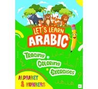 Arabic Activity Book for Kids: Arabic Alphabet and Numbers for Kids, Tracing, Coloring and Exercises. Arabic Workbook for Kids.: Arabic Alphabet Tracing Book with Animals (Let's Learn Arabic)