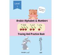 Arabic Alphabet And Numbers Tracing Book: Arabic Alphabet And Numbers Level 1 , With Colored Graphics , Fun Arabic Letter And Number Tracing Book