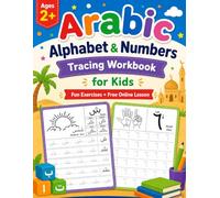 Arabic Alphabet and Numbers Tracing Workbook for Kids: Learn Arabic Letters and Handwriting with Fun Activities, Writing Practice, Blank Pages, ... a FREE Online Arabic Lesson Prize via QR Code