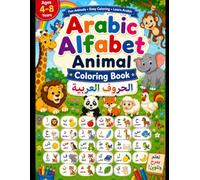 Arabic Alphabet Animal Coloring Book for Kids Ages 4-8: Learn Arabic Letters with Fun Animal Illustrations | Easy Educational Coloring Pages for Preschool, Kindergarten & Early Learners